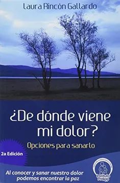 DE DONDE VIENE MI DOLOR?: OPCIONES PARA SANARLO