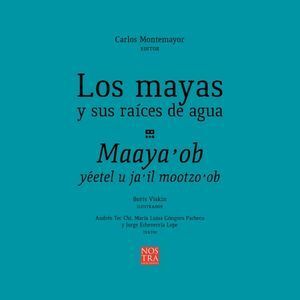 MAYAS Y SUS RAÍCES DE AGUA, LOS