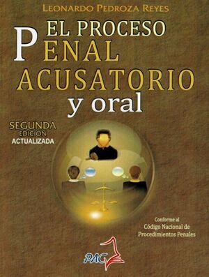 PROCESO PENAL ACUSATORIO Y ORAL, EL