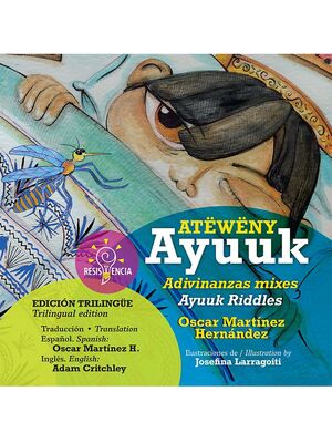 ATËWËNY AYUUK, / ADIVINANZAS MIXES / AYUUK RIDDLES