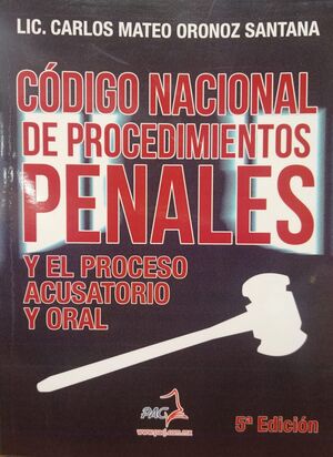 CODIGO NACIONAL DE PROCEDIMIENTOS PENALES Y EL PROCESO ACUSATORIO Y ORAL