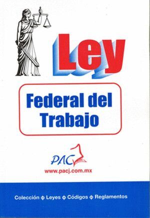 LEY FEDERAL DEL TRABAJO 2025