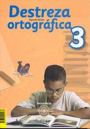 DESTREZA ORTOGRÁFICA 3 SECUNDARIA INTEGRAL