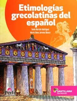 ETIMOLOGÍAS GRECOLATINAS DEL ESPAÑOL