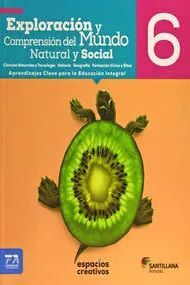 EXPLORACIÓN Y COMPRENSIÓN DEL MUNDO NATURAL Y SOCIAL 6