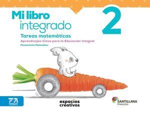 MI LIBRO INTEGRADO 2. TAREAS MATEMÁTICAS. ESPACIOS CREATIVOS. PREESCOLAR