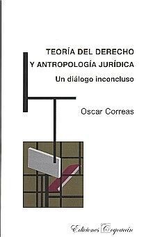 TEORÍA DEL DERECHO Y ANTROPOLOGÍA JURÍDICA. UN DIÁLOGO INCONCLUSO