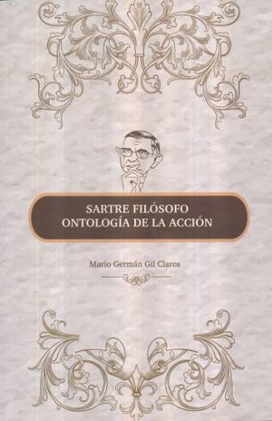 SARTRE, FILÓSOFO ONTOLOGÍA DE LA ACCIÓN