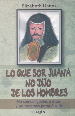 LO QUE SOR JUANA NO DIJO DE LOS HOMBRES