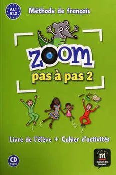 ZOOM PAS A PAS 2 LIVRE DE L ELEVE + CAHIER D ACTIVITES