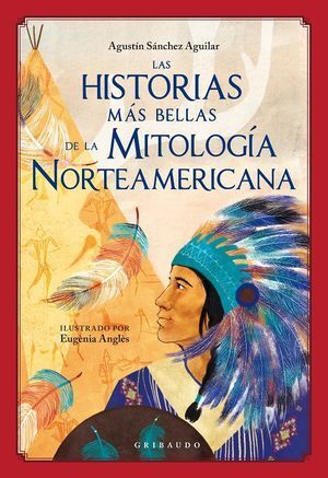 HISTORIAS MÁS BELLAS DE LA MITOLOGÍA NORTEAMERICANA, LAS