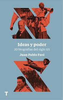 IDEAS Y PODER. 30 BIOGRAFÍAS DEL SIGLO XX