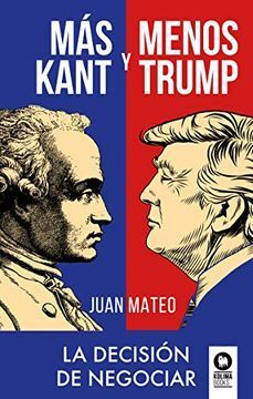 MÁS KANT Y MENOS TRUMP. LA DECISIÓN DE NEGOCIAR