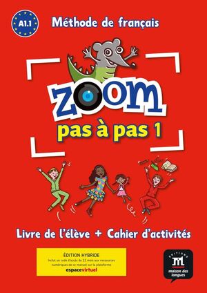 ZOOM PAS À PAS 1 LIVRE DE L'ÉLÈVE + CAHIER D'ACTIVITES HYBRIDE