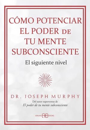 CÓMO POTENCIAR EL PODER DE TU MENTE SUBCONSCIENTE