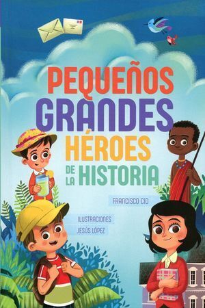 PEQUEÑOS GRANDES HÉROES DE LA HISTORIA