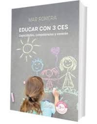EDUCAR CON 3 CES. CAPACIDADES, COMPETENCIAS Y CORAZON