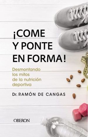 COME Y PONTE EN FORMA DESMONTANDO LOS MITOS DE LA NUTRICION
