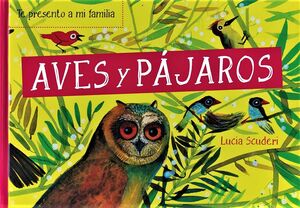 TE PRESENTO A MI FAMILIA: AVES Y PÁJAROS