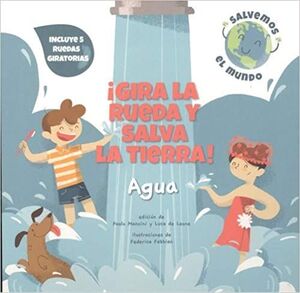 ¡GIRA LA RUEDA Y SALVA LA TIERRA! AGUA