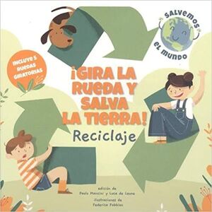 ¡GIRA LA RUEDA Y SALVA LA TIERRA! RECICLAJE