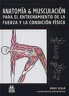 ANATOMIA Y MUSCULACION PARA EL ENTRENAMIENO DE LA FUERZA FISICA