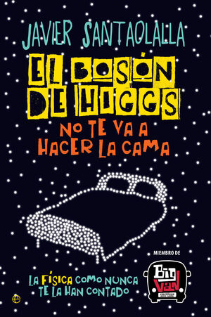 BOSÓN DE HIGGS NO TE VA A HACER LA CAMA, EL