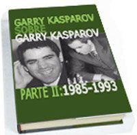 GARRY KASPAROV. PARTE II: 1985-1993