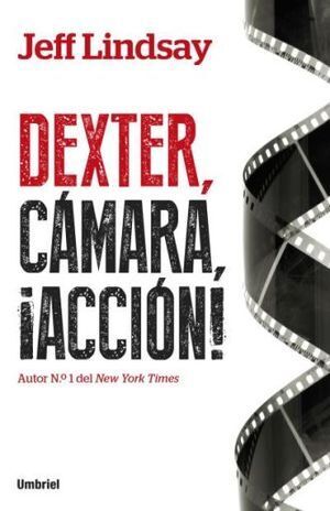 DEXTER, CÁMARA, ACCIÓN