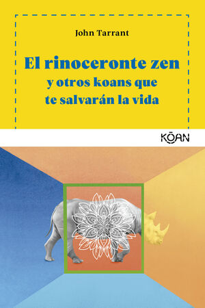 RINOCERONTE ZEN RINOCERONTE ZEN Y OTROS KOANS QUE TE SALVARÁN LA VIDA, EL