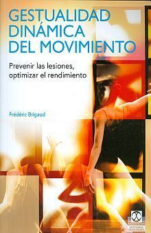 GESTUALIDAD DINÁMICA DEL MOVIMIENTO. PREVENIR LAS LESIONES, OPTIMIZAR EL RENDIMIENTO