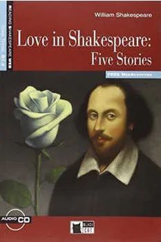 LOVE IN SHAKESPEARE FIVE STORIES