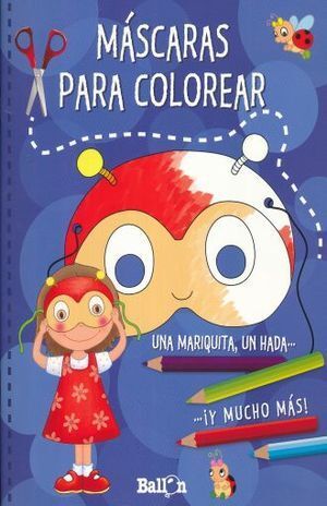 MASCARAS PARA COLOREAR. UNA MARIQUITA UN HADA Y MUCHO MAS