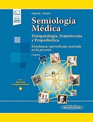 SEMIOLOGÍA MÉDICA. FISIOPATOLOGÍA, SEMIOTECNIA Y PROPEDÉUTICA. ENSEÑANZA - APRENDIZAJE CENTRADA EN LA PERSONA