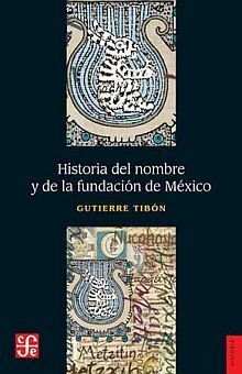 HISTORIA DEL NOMBRE Y DE LA FUNDACION DE MEXICO