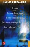 ORINOCO; ROSA DE DOS AROMAS; EL MAR Y SUS MISTERIOS; ESCRITO EN EL CUERPO DE LA NOCHE; LOS ESCLAVOS DE ESTAMBUL