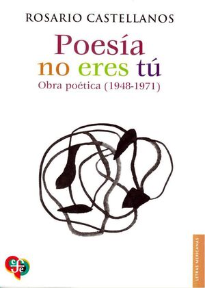 POESÍA NO ERES TÚ: OBRA POÉTICA 1948-1971