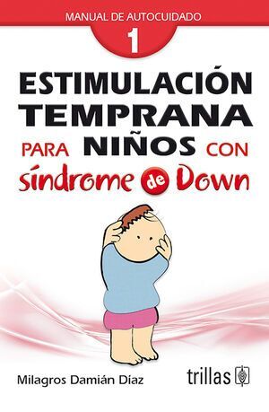 ESTIMULACIÓN TEMPRANA PARA NIÑOS CON SÍNDROME DE DOWN VOL.1