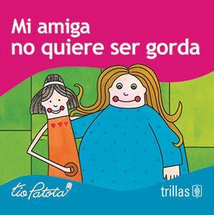 MI AMIGA NO QUIERE SER GORDA