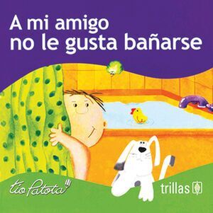 A MI AMIGO NO LE GUSTA BAÑARSE