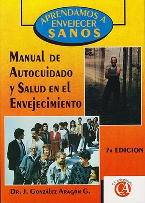 APRENDAMOS A ENVEJECER SANOS. MANUAL DE AUTOCUIDADO Y SALUD EN EL ENVEJECIMIENTO