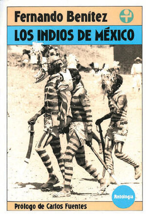 INDIOS DE MÉXICO. ANTOLOGÍA, LOS