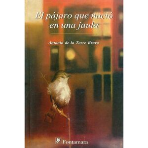PÁJARO QUE NACIÓ EN UNA JAULA. EL