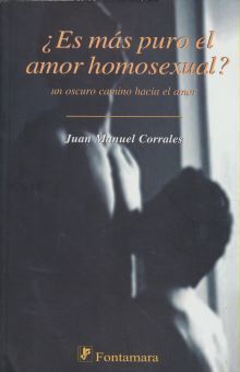 ¿ ES MÁS PURO EL AMOR HOMOSEXUAL? UN OSCURO CAMINO HACIA EL AMOR
