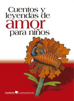 CUENTOS Y LEYENDAS DE AMOR PARA NIÑOS