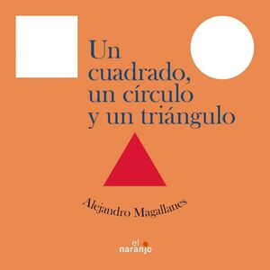 UN CUADRADO, UN CÍRCULO Y UN TRÍANGULO