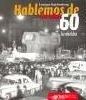 HABLEMOS DE LOS AÑOS 60