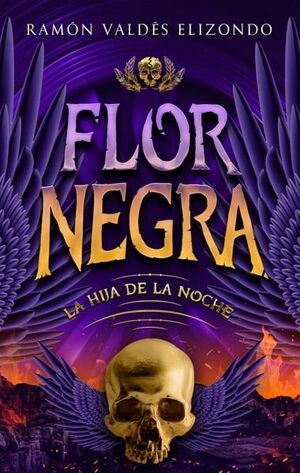 FLOR NEGRA. LA HIJA DE LA NOCHE.