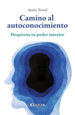 CAMINO AL AUTOCONOCIMIENTO. DESPIERTA TU PODER INTERIOR