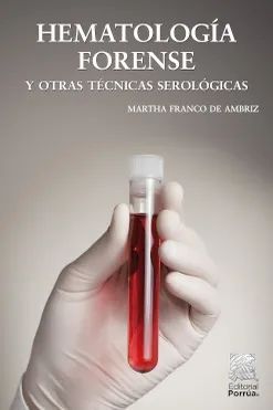 HEMATOLOGÍA FORENSE Y OTRAS TÉCNICAS SEROLÓGICAS